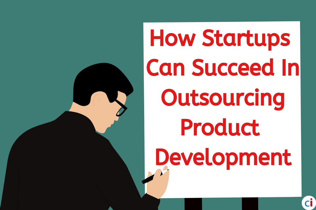 Everything Startups Need to Know About Outsourcing Product Development