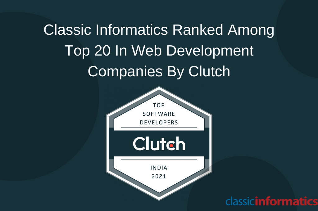 Classic Informatics Named as a Leading Indian Web Development Company in Clutch 2021 Leader Awards