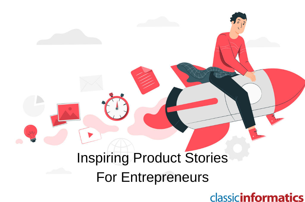 7 Inspiring Product Stories For Every Entrepreneur in 2022